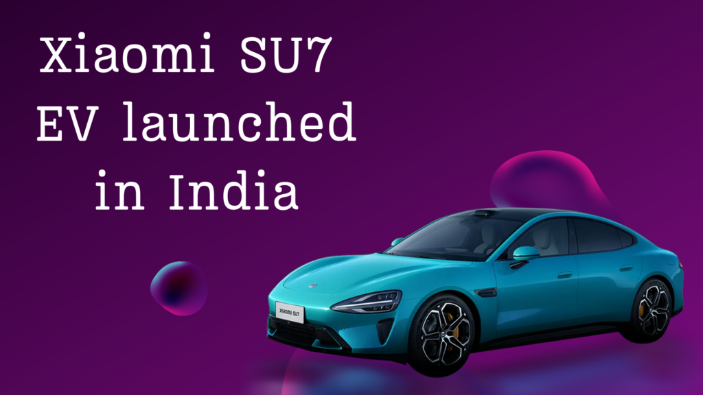 Xiaomi SU7 EV launched in India