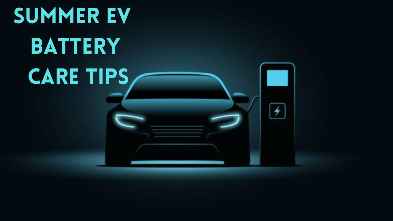 Summer EV Battery Care Tips