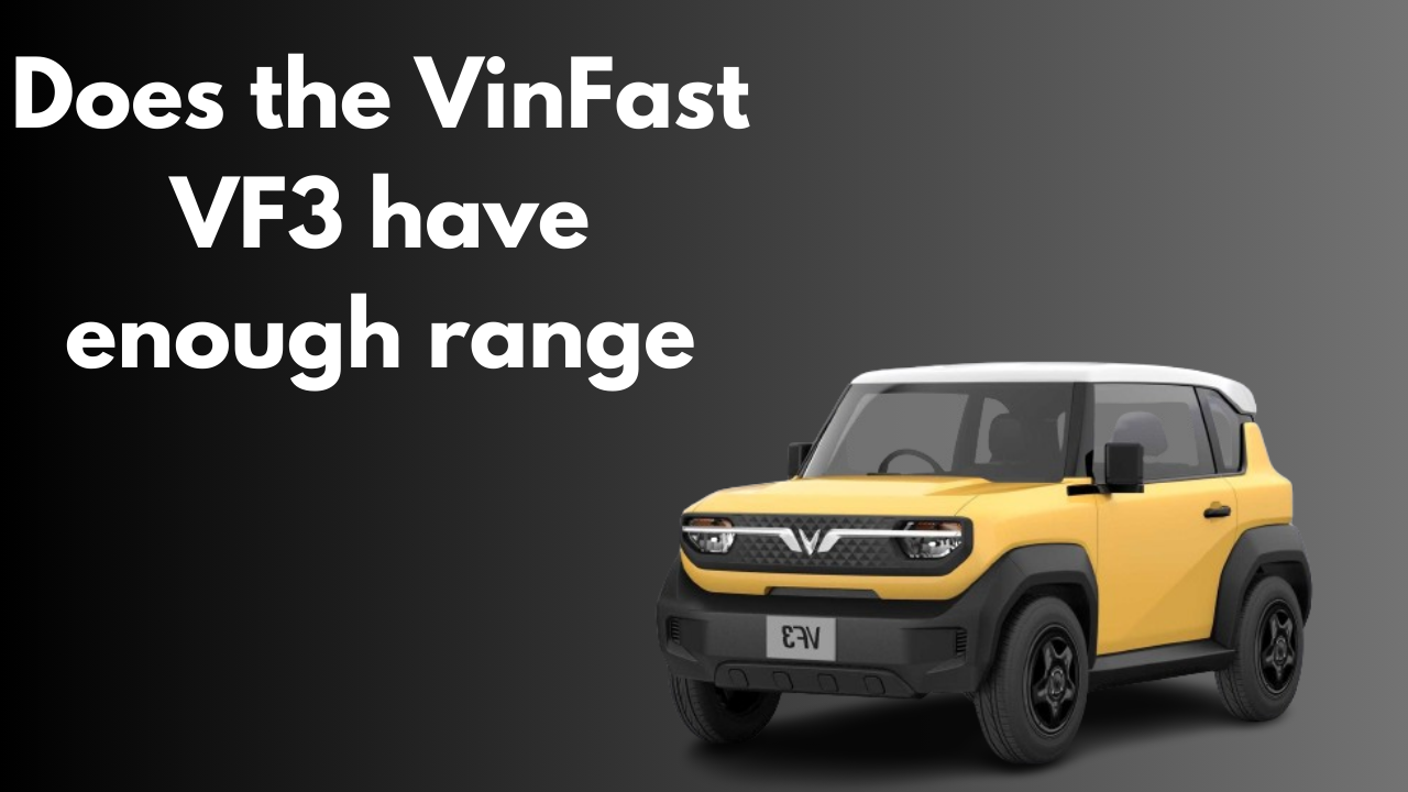 Does the VinFast VF3 have enough range